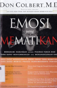 Emosi yang mematikan : Memahami hubungan antara pikiran-tubuh-roh yang dapat menyembuhkan atau menghancurkan anda