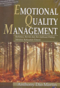 Emotional quality management : Refleksi, revisi dan revitalitas hidup melalui kekuatan emosi