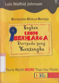 Engkau lebih berharga daripada yang kausangka :kumpulan diskusi remaja