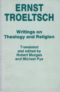 Ernst Troeltsch : writing on theology and religion