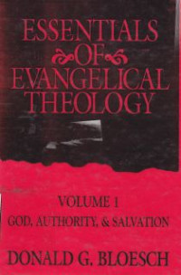 Essentials of evangelical theology Vol.1:god, authority and salvation