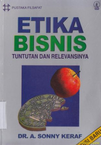 Etika bisnis : Tuntutan dan relevansinya