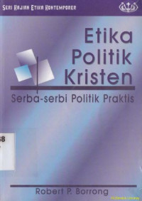 etika politik kristen: serba-serbi politik praktis