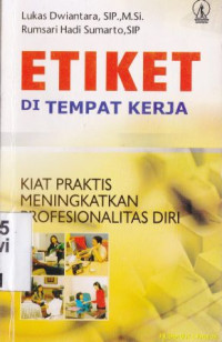 Etiket di tempat kerja : Kiat praktis meningkatkan profesionalis diri