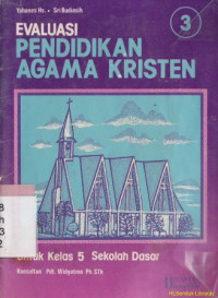 Evaluasi pendidikan agama kristen : untuk kelas 5 sekolah dasar