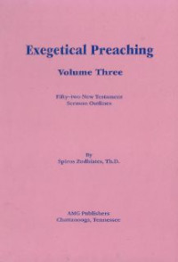 Exegetical Preaching : Fifty Two New Testament Sermon Outlines Vol. 3