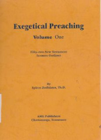 Exegetical Preaching : Fifty Two New Testament Sermon Outlines Vol.1