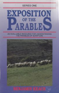 Exposition of the parable : an invaluable resource for understanding the prables of scripture