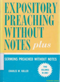 Expository preaching without notes plus : sermon preached without notes