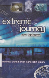 Extreme Journey : New testament  : Menimba pengalaman yang lebih dalam : Extreme Journey