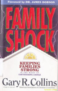 Family shock :Keeping families strong in the midst of earthshaking change