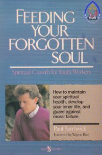 Feeding Your Forgotten Soul : Spiritual Growth For Your Workers