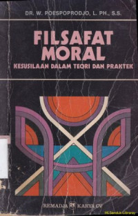 Filsafat moral : kesusilaan dalam teori dan praktek