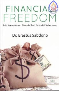 Financial Freedom : Raih Kemerdekaan Finansial Dari Perspektif Kebenaran