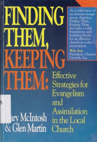 Finding them, keeping them :effective strategies for evangelism and asimilation in the local church