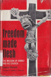 Freedom made flesh : the mission of christ and his church