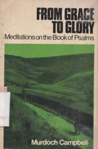 From grace to glory : meditations on the book of psalms