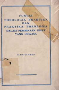 Fungsi theologia praktika dan praktika theologia dalam membina umat yang dewasa