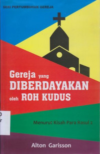 Gereja yang diberdayakan oleh roh kudus : menurut kisah para rasul 2