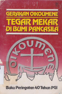 Gerakan oikoumene :tegar mekar di bumi pancasila