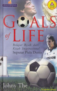 Goals of life : belajar bijak dari kisah insprasional seputar piala dunia