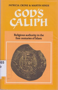 God's caliph : religion authority in the first centuries of islam