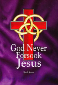 God Never Forsook Jesus