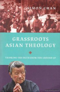 Grassroots Asian Theology : Thinking The Faith From The Ground Up