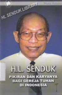 HL. Senduk : pikiran dan karyanya bagi gereja Tuhan di Indonesia