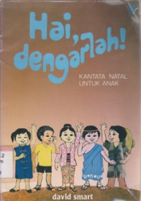 Hai dengarlah : kantata natal untuk anak