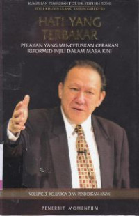 Hati Yang Terbakar : Pelayan Yang Mencetuskan Gerakan Reformed Injili Dalam Masa Kini (Vol 3)