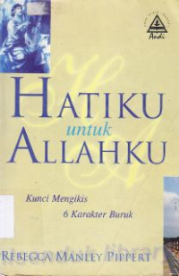 Hatiku untuk Allahku : Kunci mengikis 6 karakter buruk