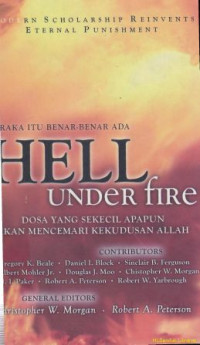 Hell under fire [ neraka itu benar-benar ada]:Dosa yang sekecil apapun akan mencemari kekudusan Allah