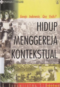 Hidup Menggereja kontekstual : gereja Indonesia, quo vadis?