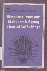 Himpunan putusan-putusan mahkamah agung disertai kaidah-kaidahnya