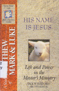 His name is Jesus : Life and power in the master's ministry