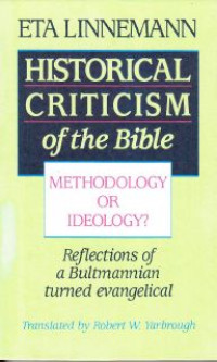 Historical Criticism Of The Bible : Methodology Or Ideology? Reflections Of A Bultmannian Turned Evangelical