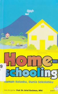 Homeschooling : Rumahku kelasku, dunia sekolahku