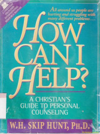 How can i help ? : a christians guide to personal counseling