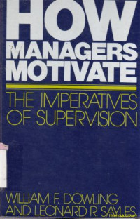 How Managers Motivate : The Imperatives Of Supervision