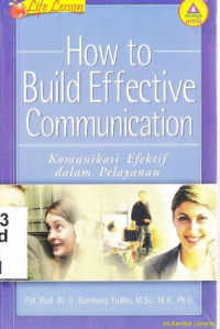 How to build effective communication : Komunikasi efektif dalam pelayanan