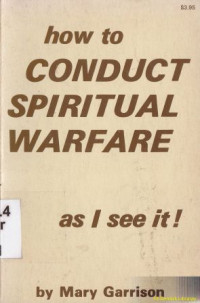 How to conduct spiritual warfare :as i see it !