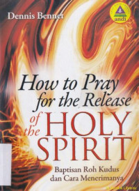 How to pray for the release of the holy spirit