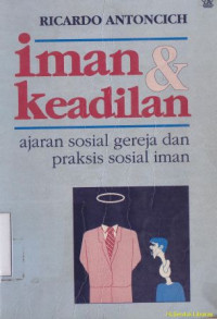 Iman dan keadilan : ajaran sosial gereja dan praktis sosial iman