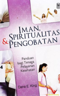 Iman Spiritualitas dan Pengobatan : panduan bagi tenaga pelayanan ksehatan