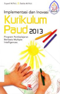 Implementasi dan Inovasi kurikulum paud 2013 : program pembelajaran berbasis multiple Intelligences