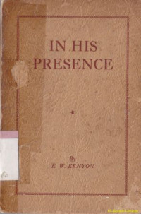 In his resence : the secret of prayer a revelation of what we are in christ