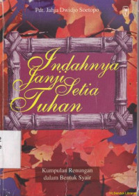 Indahnya janji setia Tuhan : kumpulan renungan dalam bentuk syair