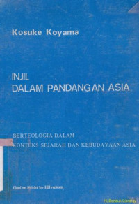 Injil dalam pandangan asia : berteologia dalam konteks sejarah dan kebudayaan asia