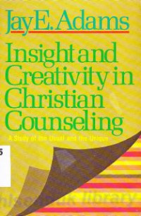 Insight And Creativity In Christian Counseling : A Study Of The Usual And The Unique